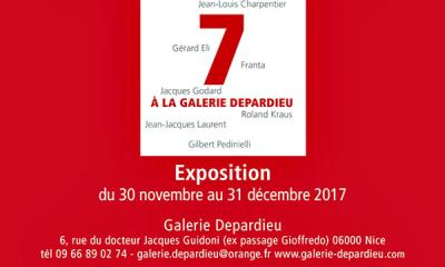 EXPOSITION : 7 À LA GALERIE DEPARDIEU, Nice 2017