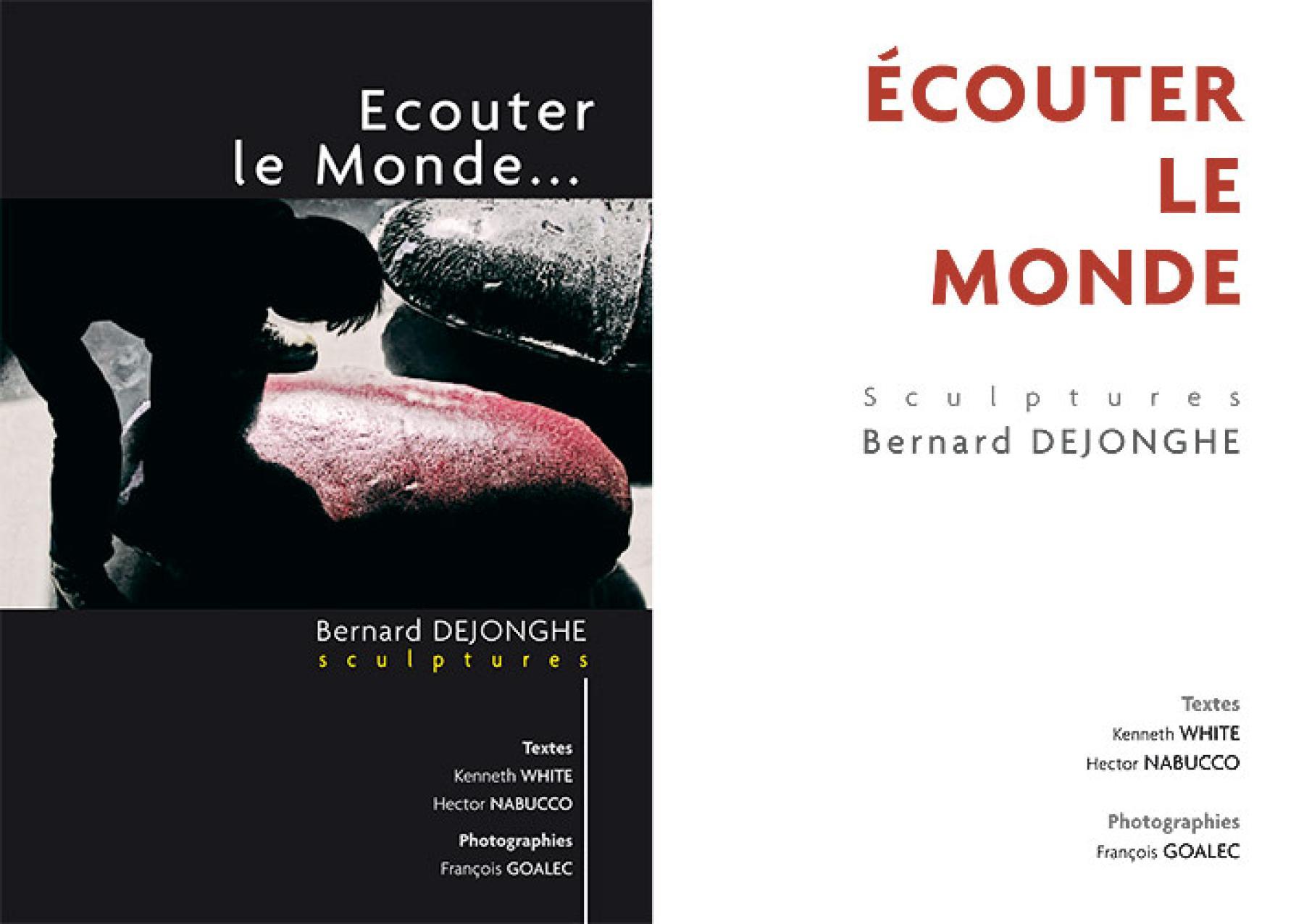 CATALOGUE : exposition ECOUTER LE MONDE, sculptures de Bernard Dejonghe